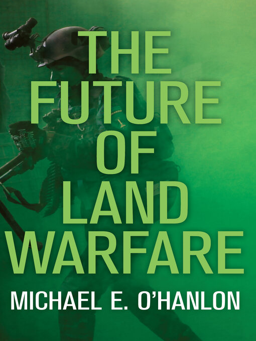 Title details for The Future of Land Warfare by Michael E. O'Hanlon - Available